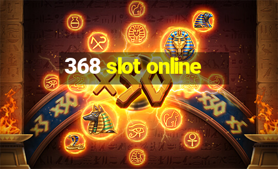 368 slot online