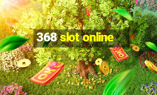 368 slot online