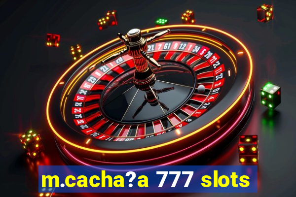 m.cacha?a 777 slots