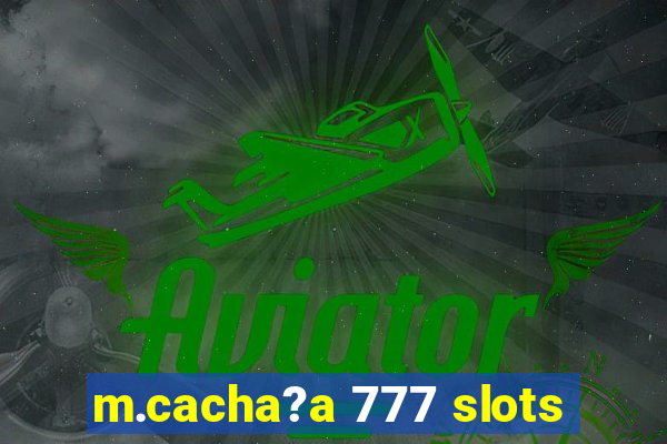 m.cacha?a 777 slots