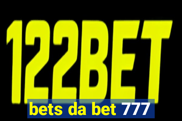 bets da bet 777