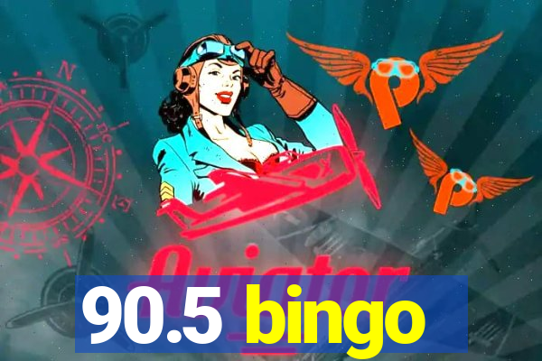 90.5 bingo