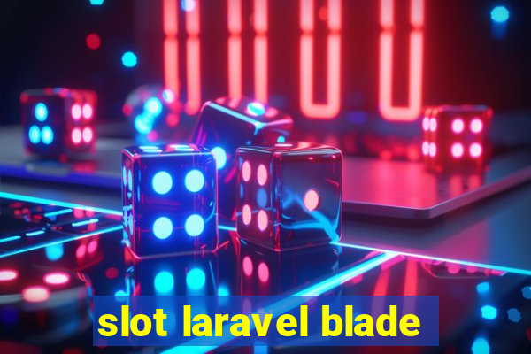 slot laravel blade