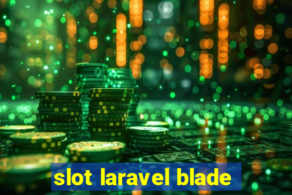 slot laravel blade