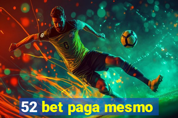 52 bet paga mesmo