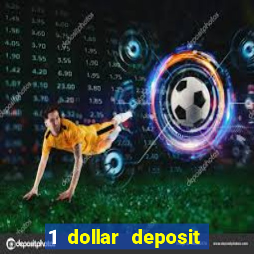 1 dollar deposit online casinos