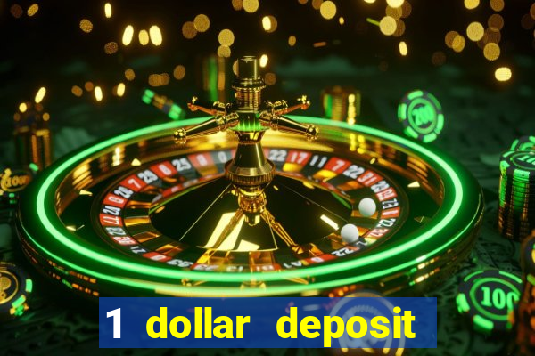 1 dollar deposit online casinos