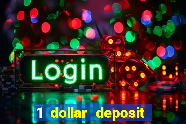 1 dollar deposit online casinos