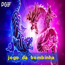 jogo da bombinha que da dinheiro