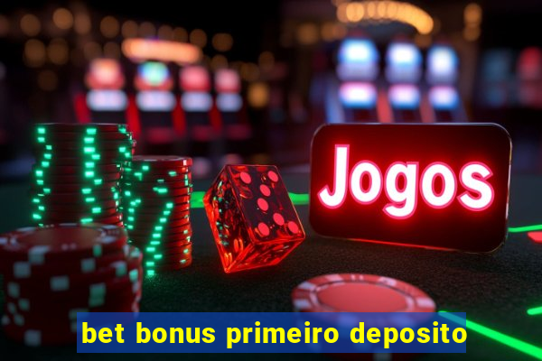 bet bonus primeiro deposito