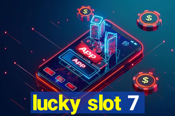 lucky slot 7