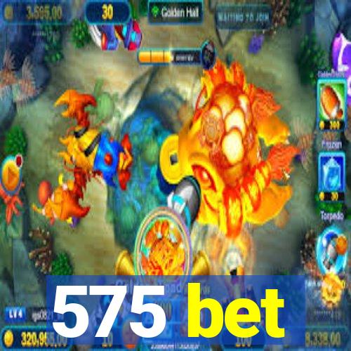 575 bet