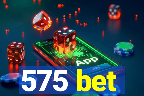 575 bet