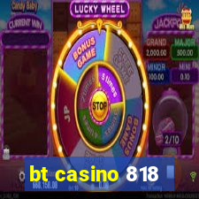 bt casino 818