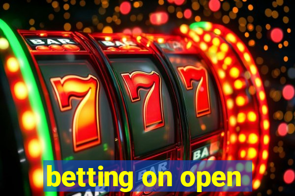 betting on open