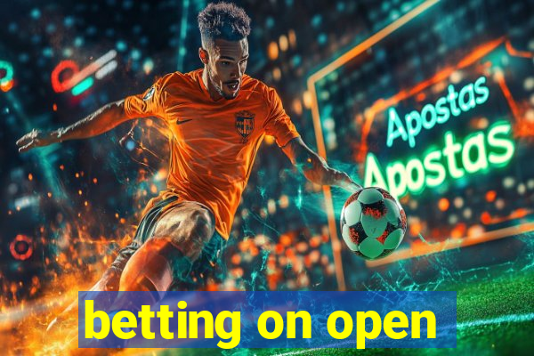 betting on open