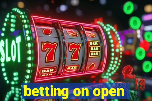 betting on open