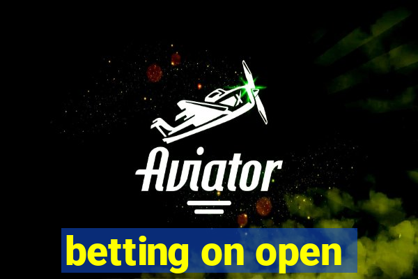 betting on open