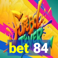 bet 84