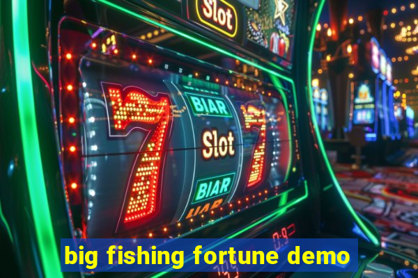 big fishing fortune demo