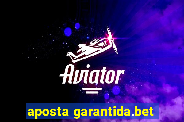 aposta garantida.bet