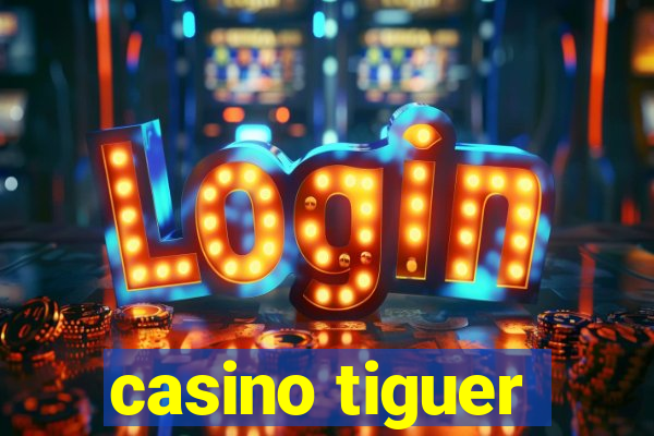 casino tiguer