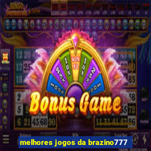 melhores jogos da brazino777