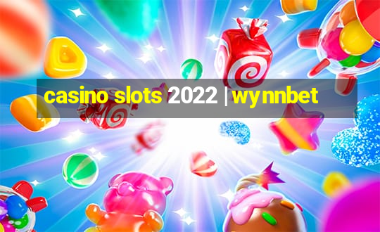 casino slots 2022 | wynnbet