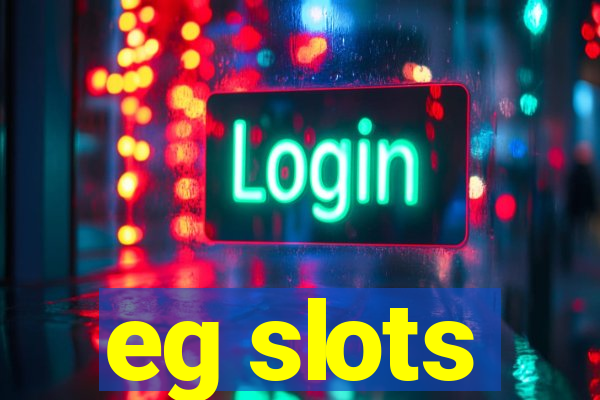 eg slots