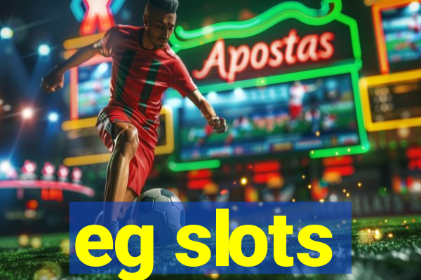 eg slots