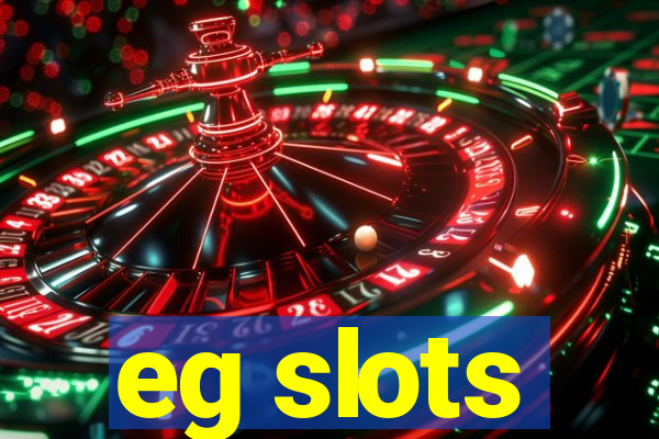 eg slots