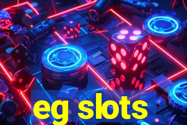 eg slots