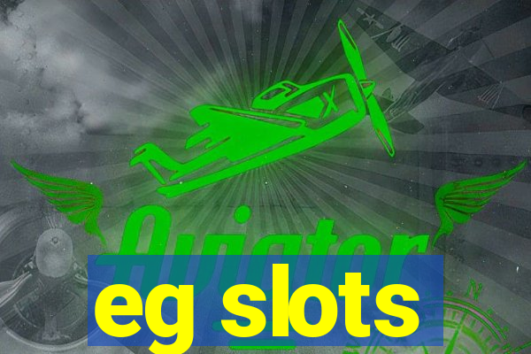 eg slots