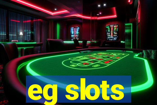 eg slots