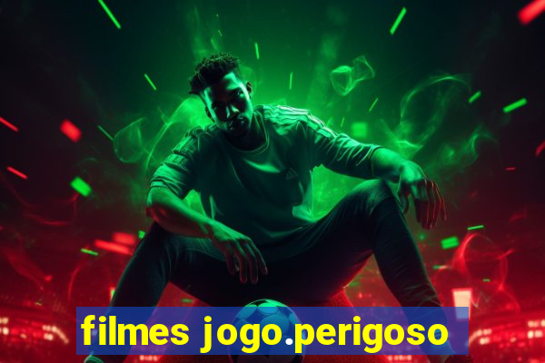 filmes jogo.perigoso