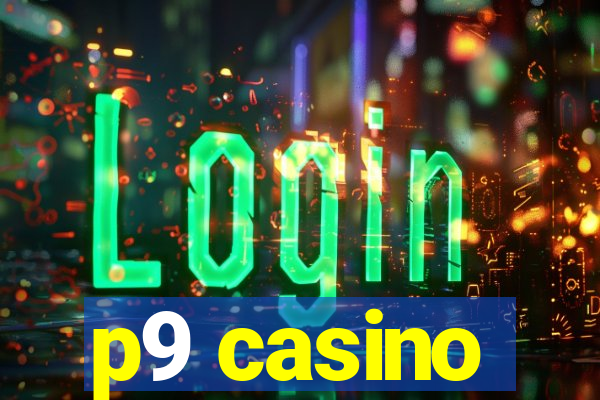 p9 casino