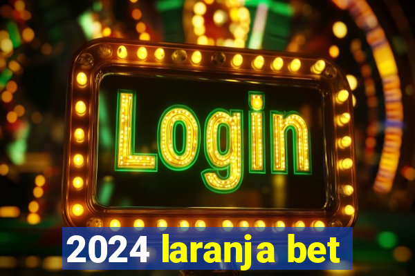 2024 laranja bet