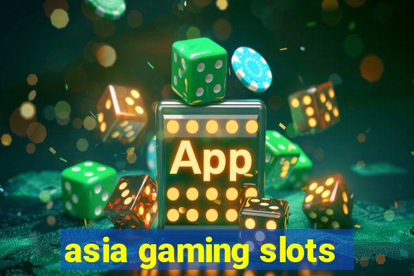 asia gaming slots