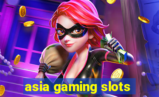 asia gaming slots