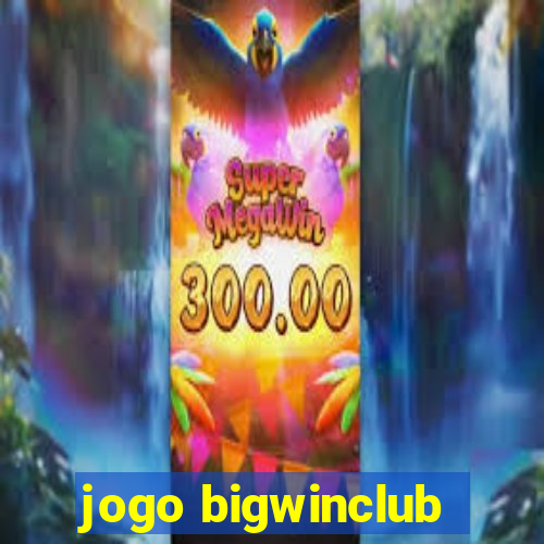 jogo bigwinclub