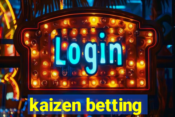 kaizen betting