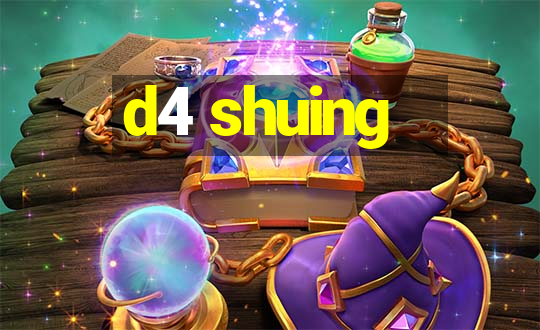 d4 shuing