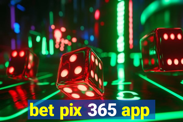 bet pix 365 app