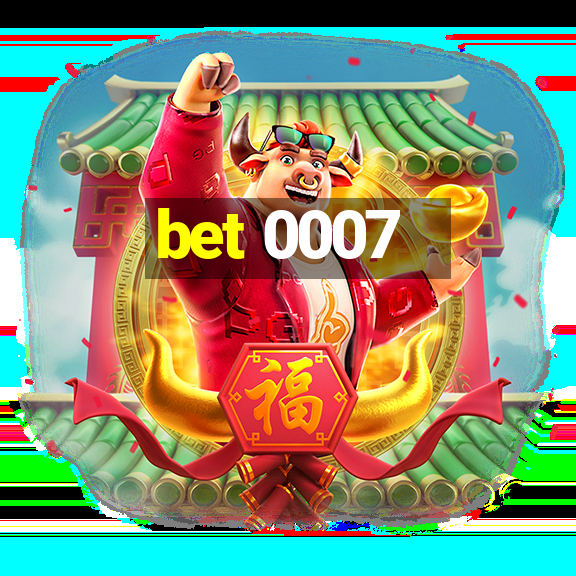 bet 0007