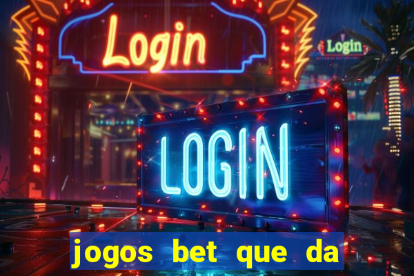 jogos bet que da bonus no cadastro