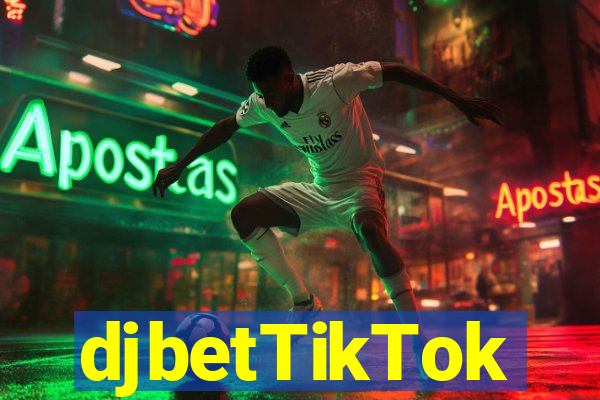 djbetTikTok