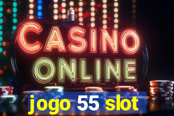 jogo 55 slot