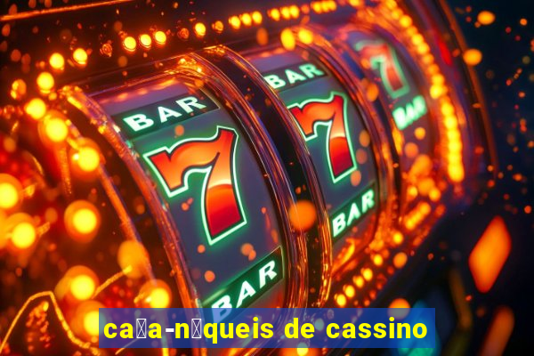 ca莽a-n铆queis de cassino