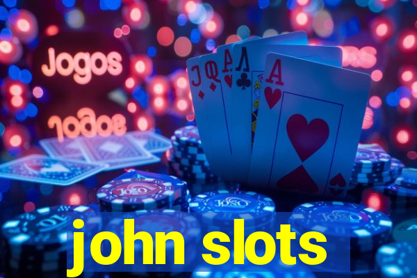 john slots