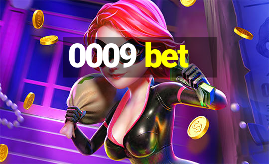 0009 bet